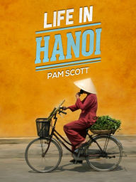 Title: Life in Hanoi, Author: Pam Scott