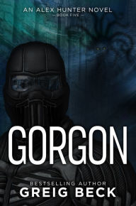 Title: Gorgon: Alex Hunter 5, Author: Greig Beck