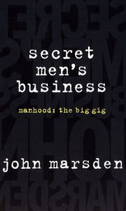 Title: Secret Men's Business, Author: John Marsden