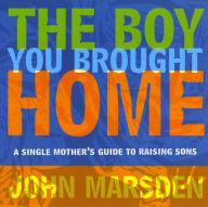 Title: The Boy You Brought Home, Author: John Marsden