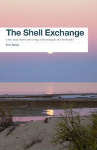 Title: The Shell Exchange : A story about a hermit crab running a shell exchange for other hermit crabs, Author: Rosie Tipping