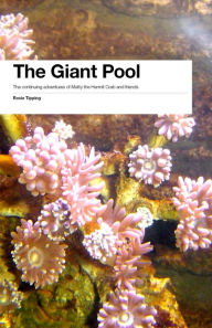 Title: The Giant Pool : The continuing adventures of Matty the Hermit Crab and friends, Author: Rosie Tipping