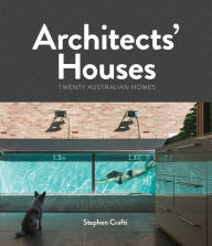 Title: Architects' Houses: Twenty Australian Homes, Author: Stephen Crafti