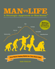 Title: Man vs Life: A Strategic Approach to Man Stress, Author: Rob Pegley