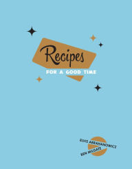 Title: Recipes for a Good Time, Author: Ben Milgate