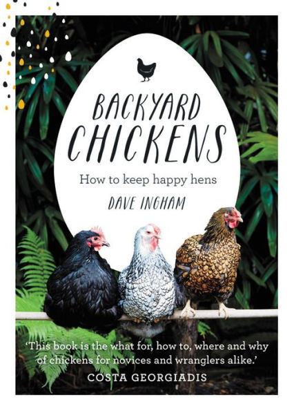 Backyard Chickens: How to keep happy hens
