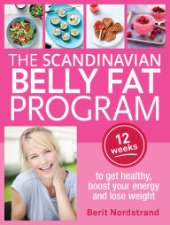 Title: Scandinavian Belly Fat Program: 12 weeks to get healthy, boost your energy and lose weight, Author: Nathalie Spencer