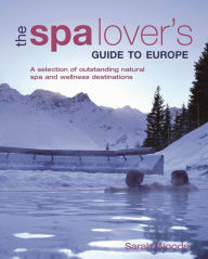 Title: Spa Lover's Guide to Europe, Author: Sarah Woods