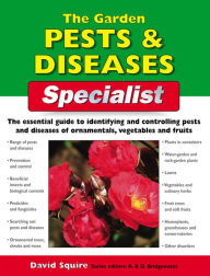 Title: The Garden Pests and Diseases Specialist, Author: David Squire