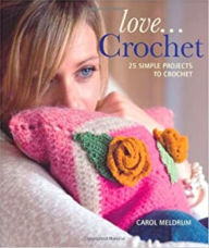 Title: Love... Crochet: 25 simple projects to crochet, Author: Carol Meldrum