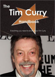 Title: The Tim Curry Handbook - Everything You Need to Know about Tim Curry, Author: Emily Smith