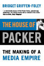 The House of Packer: The Making of a Media Empire