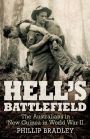 Hell's Battlefield: The Australians in New Guinea in World War II