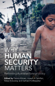 Title: Why Human Security Matters: Rethinking Australian Foreign Policy, Author: Dennis Altman