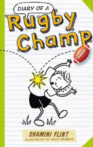 Title: Diary of a Rugby Champ, Author: Shamini Flint