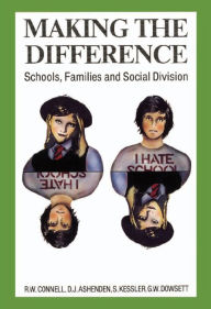 Title: Making the Difference: Schools, Families, and Social Division, Author: RW Connell