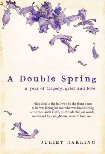 A Double Spring: A Year of Tragedy, Grief and Love