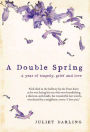 A Double Spring: A Year of Tragedy, Grief and Love