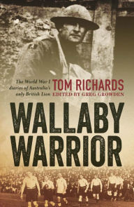 Title: Wallaby Warrior: The World War I Diaries of Australia's Only British Lion, Author: Greg Growden