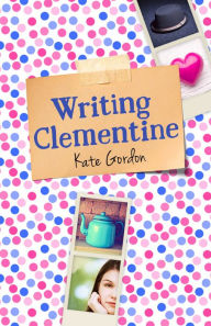Title: Writing Clementine, Author: Kate Gordon