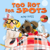 Title: Too Hot for Spots, Author: Mini Goss