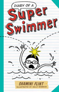 Title: Diary of a Super Swimmer, Author: Shamini Flint