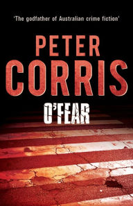 Title: O'Fear: Cliff Hardy 12, Author: Peter Corris