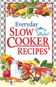 Title: Everyday Slow Cooker Recipes, Author: Created by Hinkler