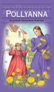 Title: Pollyanna, Author: Eleanor H. Porter