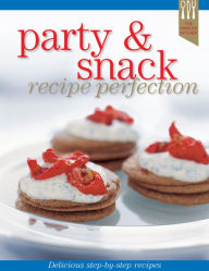 Title: Party & Snack Recipe Perfection, Author: Ellen Argyriou