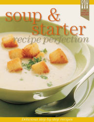 Title: Soups and Starters Recipe Perfection, Author: Ellen Argyriou