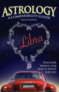 Title: Astrology A Compatability Guide: Libra, Author: Nellie McKinley
