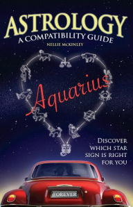 Title: Astrology A Compatability Guide: Aquarius, Author: Nellie McKinley