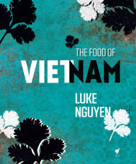 Title: The Food of Vietnam, Author: Luke Nguyen