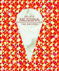 Title: Gelato Messina: The Recipes, Author: Nick Palumbo