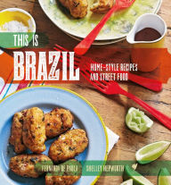 Title: This Is Brazil: Home-Style Recipes and Street Food, Author: Fernanda de Paula