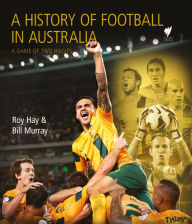 Title: A History of Football in Australia, Author: Roy Hay