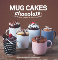 Title: Mug Cakes: Chocolate: Ready in Two Minutes in the Microwave!, Author: Sandra Mahut