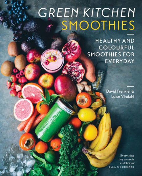 Green Kitchen Smoothies: Healthy and Colourful Smoothies for Everyday