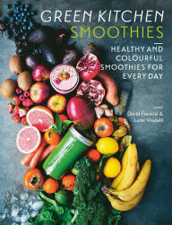 Title: Green Kitchen Smoothies: Healthy and Colourful Smoothies for Everyday, Author: David Frenkiel