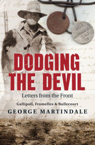 Title: Dodging the Devil: Letters from the Front, Author: George Martindale