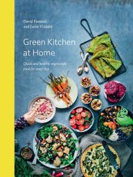 Title: Green Kitchen at Home: Quick and Healthy Food for Every Day, Author: David Frenkiel