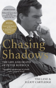 Title: Chasing Shadows: The Life and Death of Peter Roebuck, Author: Tim Lane