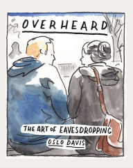 Title: Overheard: The art of eavesdropping, Author: Oslo Davis