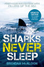 Sharks Never Sleep: First-Hand Encounters With Killers Of The Sea