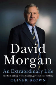 Title: David Morgan: An Extraordinary Life, Author: Oliver Brown