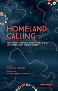 Title: Homeland Calling: Words from a New Generation of Aboriginal and Torres Strait Islander Voices, Author: Desert Pea Media