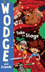 Wodge and Friends: Take the Stage: Wodge and Friends #2