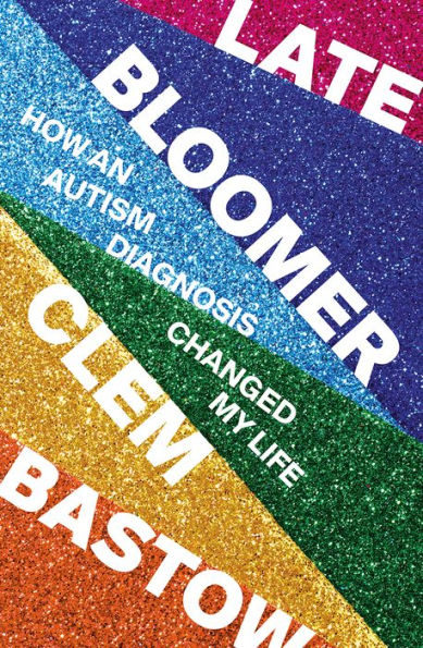Late Bloomer: How an Autism Diagnosis Changed My Life