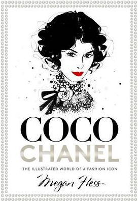 Coco Chanel: The Illustrated World of a Fashion Icon